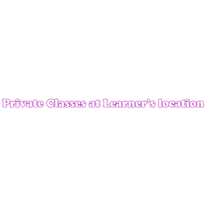 Private class At learner's location